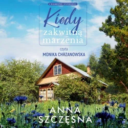 audiobook Kiedy zakwitną marzenia - Anna Szczęsna