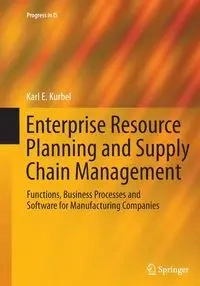 Enterprise Resource Planning and Supply Chain Management - Karl E. Kurbel