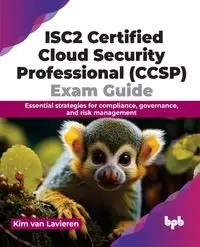 ISC2 Certified Cloud Security Professional (CCSP) Exam Guide - van Kim Lavieren