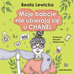 audiobook Moje babcie nie ubierają się u Chanel - Beata Lewicka