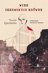 Wiek czerwonych mrówek - Tania Pjankowa, Marek S. Zadura, Ewa Kosiba, Małg