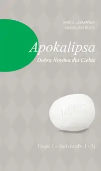 Apokalipsa Dobra Nowina dla Ciebie Cz.1 - Sąd (rozdz. 1-5) - Karol Szymański, Mirosław Rucki