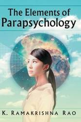 The Elements of Parapsychology - Rao K. Ramakrishna