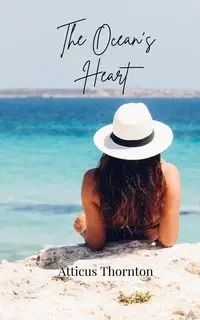 The Ocean's Heart - Thornton Atticus