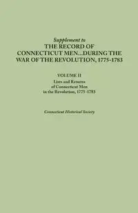 Supplement to the Records of Connecticut Men During the War of the Revolution, 1775-1783. Volume II - Connecticut Historical Society