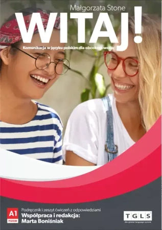 Witaj! Komunikacja w języku polskim dla obcokrajowców. Poziom A1. Podręcznik i zeszyt ćwiczeń z odpowiedziami - Małgorzata Stone