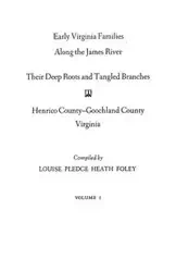Early Virginia Families Along the James River, Volume I - Louise Heath Foley Pledge