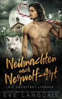 Weihnachten nach Werwolf-Art - Eve Langlais