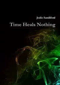 Time Heals Nothing - Jodie Sandiford