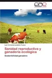 Sanidad Reproductiva y Ganaderia Ecologica - Luis Fernando Londo O. Franco