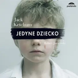audiobook Jedyne dziecko - Jack Ketchum