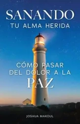 Sanando tu alma herida - Joshua Makoul
