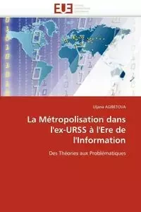 La métropolisation dans l''ex-urss à l''ere de l''information - AGIBETOVA-U