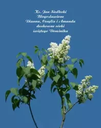eBook Błogosławione Dianna, Cecylia i Amanda duchowne córki świętego Dominika - Ks. Jan Siedlecki epub mobi