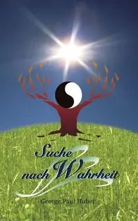 Suche nach Wahrheit - George Paul Huber