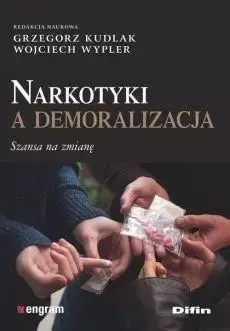 Narkotyki a demoralizacja. Szansa na zmianę - Grzegorz Kudlak, Wojciech Wypler