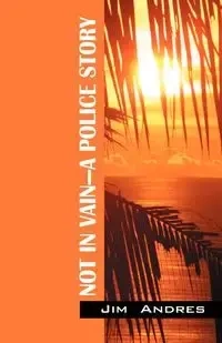 NOT IN VAIN - A POLICE STORY - Andres Jim