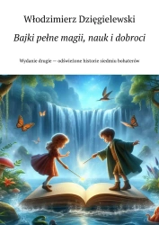 Bajki pełne magii, nauk i dobroci - Włodzimierz Dzięgielewski
