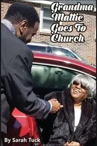 Grandma Mattie Goes to Church - Sarah Tuck