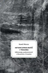 Intencjonalność i trauma - Kamil Moroz