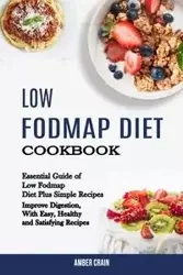 Low Fodmap Diet Cookbook - Amber Crain