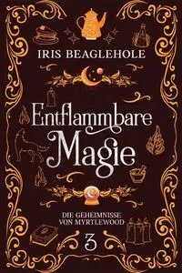 Entflammbare Magie - Iris Beaglehole