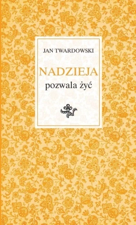 Nadzieja pozwala żyć - Ks. Jan Twardowski