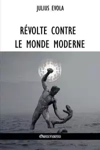 Révolte contre le monde moderne - Julius Evola