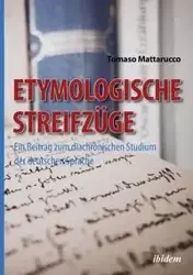 Etymologische Streifzüge. Ein Beitrag zum diachronischen Studium der deutschen Sprache - Mattarucco Tomaso