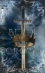 Blade of the Crown - Cara N. Delaney