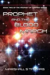 Prophet and the Blood March - Thomas Marshall S.