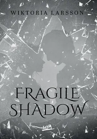 Fragile Shadow - Wiktoria Larsson
