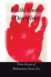 Faith, Unity, Discipline - Zia Muhammad Azam