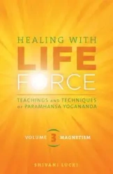 Healing with Life Force, Volume Three-Magnetism - Lucki Shivani
