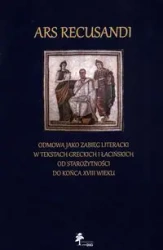 Ars Recusandi Odmowa jako zabieg literacki w tekstach greckich i łacińskich - Bzorzowska Ałła, Plago Mariusz