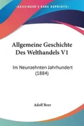 Allgemeine Geschichte Des Welthandels V1 - Beer Adolf
