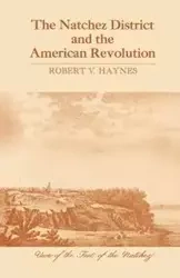 The Natchez District and the American Revolution - Robert V. Haynes