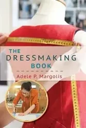 The Dressmaking Book - Adele Margolis