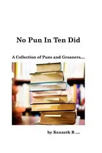 No Pun In Ten Did - Kenneth R