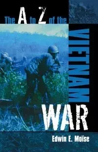 The A to Z of the Vietnam War - Edwin E. Moïse