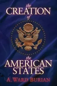 The Creation of the American States - Ward Burian A.