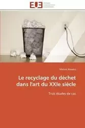 Le recyclage du déchet dans l'art du xxie siècle - ALEXAKIS-M