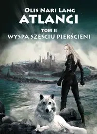 Atlanci Tom 2 Wyspa sześciu pierścieni - Lang Olis Nari
