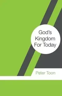 God's Kingdom For Today - Peter Toon