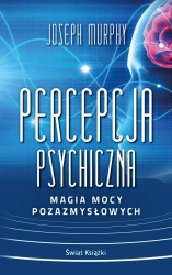 Percepcja psychiczna: magia mocy pozazmysłowej (wydanie pocketowe) - Joseph Murphy