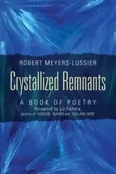 Crystallized Remnants - Robert Meyers Lussier