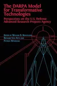 The DARPA Model for Transformative Technologies - William Boone Bonvillian