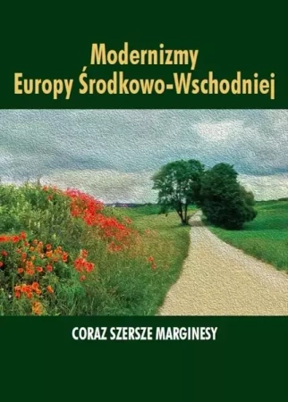 Modernizmy Europy Środkowo-Wschodniej - Ewa Paczoska, Izabela Poniatowska