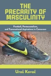 The Precarity of Masculinity - Kovač Uroš