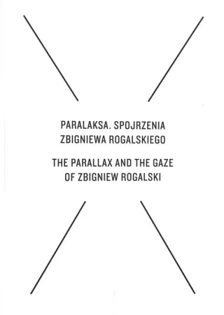 Paralaksa. Spojrzenia Zbigniewa Rogalskiego - von Amlie Heydebreck, Cezary Żechowski, Jarosław